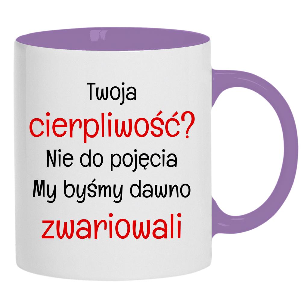 Nie do pojęcia. My byśmy dawno zwariowali kubek ucho kolor kolor jasnofioletowy