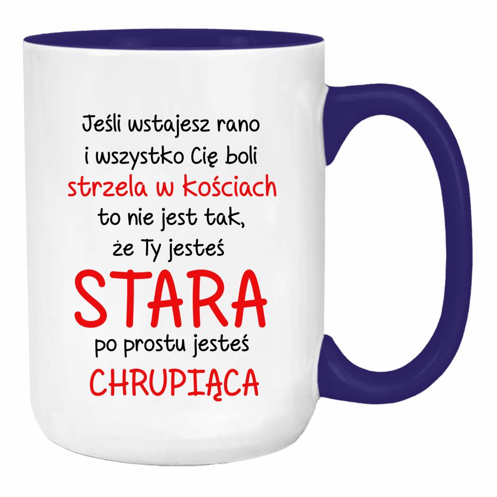 Nie jesteś stara, jesteś chrupiąca duży kubek ucho kolor kolor navy