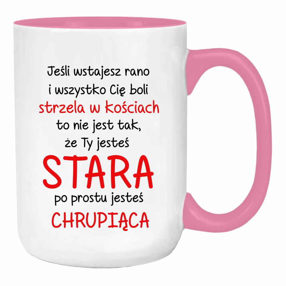 Nie jesteś stara, jesteś chrupiąca duży kubek ucho kolor kolor różowy
