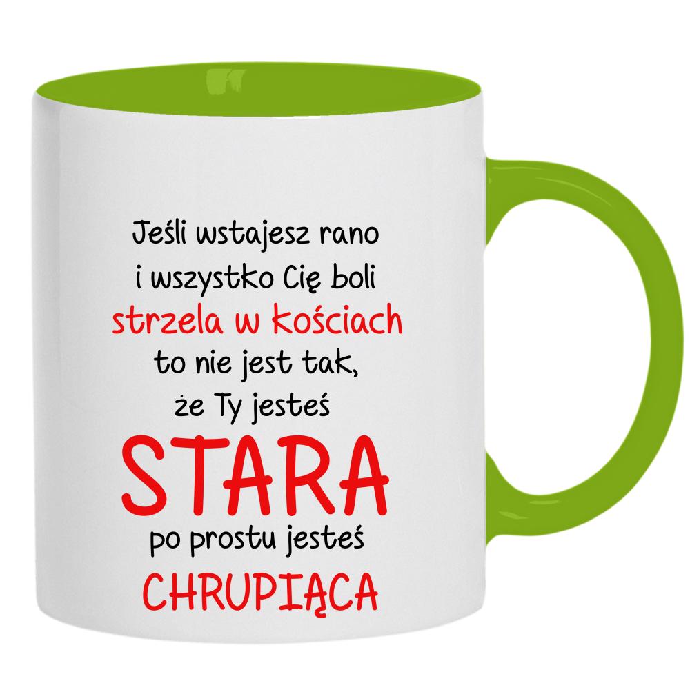Nie jesteś stara, jesteś chrupiąca kubek ucho kolor kolor zielony