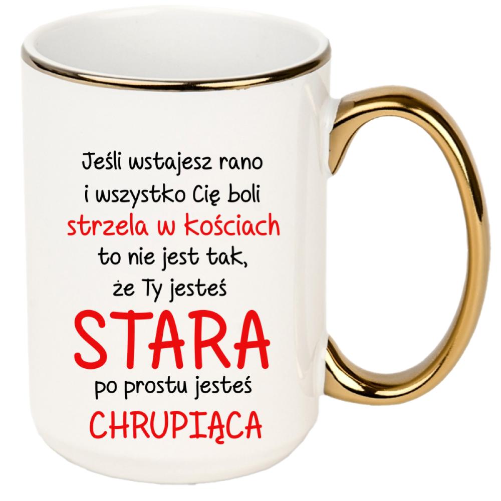 Nie jesteś stara, jesteś chrupiąca kubek xxl złoty rant i ucho kolor żółty