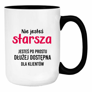 Nie jesteś starsza jesteś dłużej dostępna
