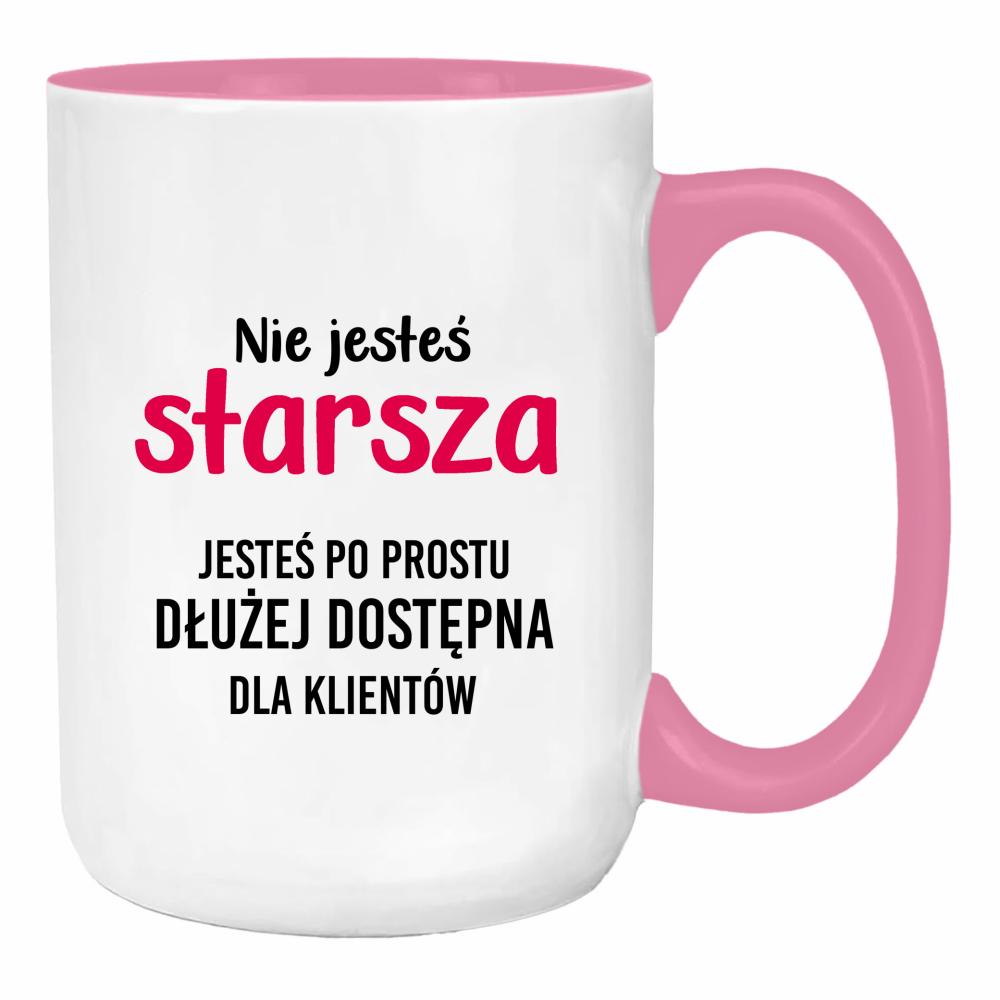 Nie jesteś starsza jesteś dłużej dostępna duży kubek ucho kolor kolor różowy