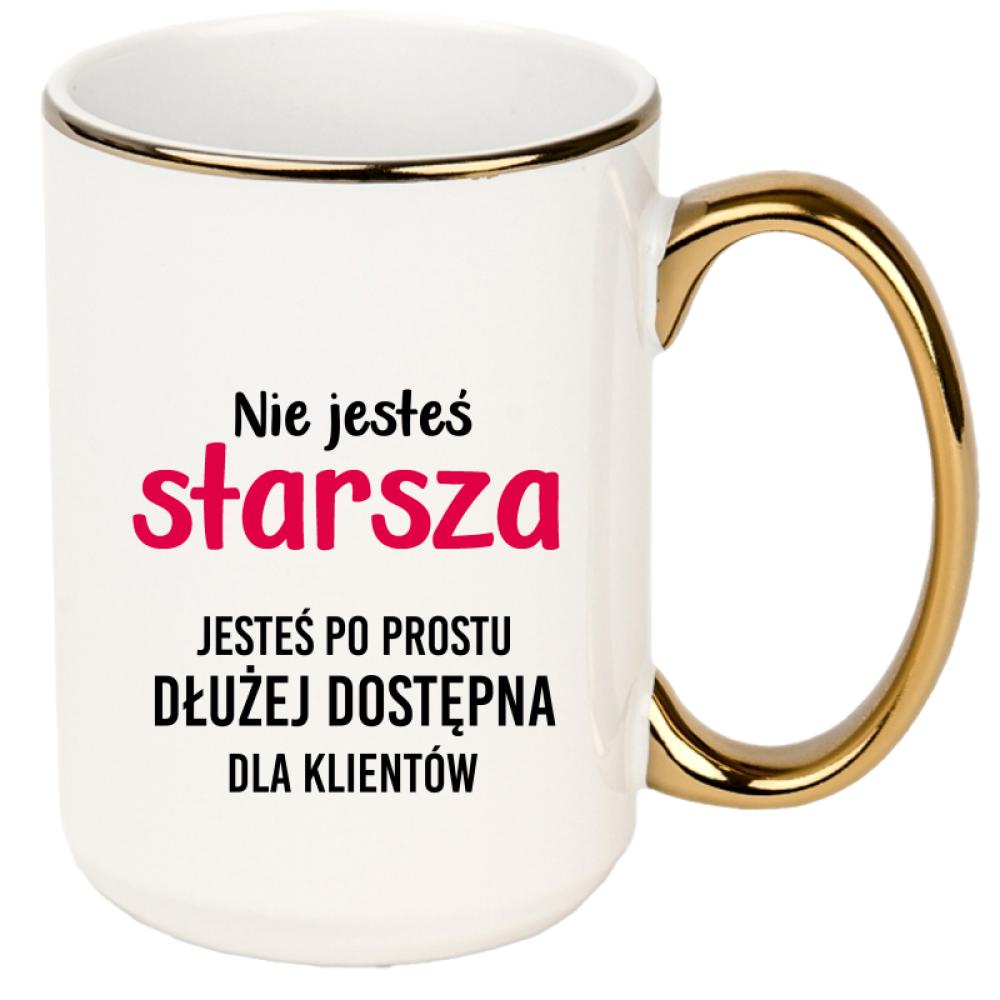 Nie jesteś starsza jesteś dłużej dostępna kubek xxl złoty rant i ucho kolor czarnyy