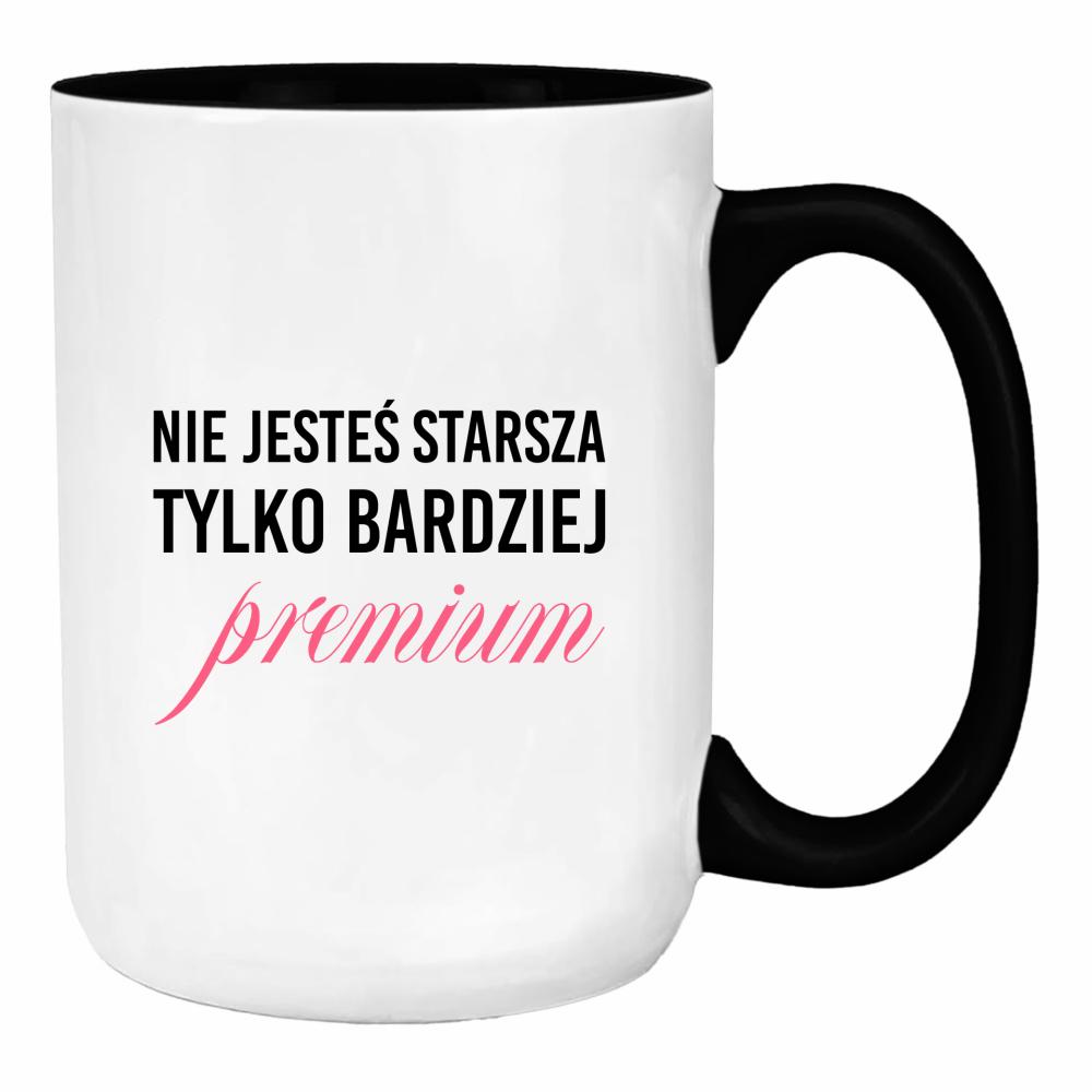 Nie jesteś starsza, tylko bardziej premium duży kubek ucho kolor kolor zielony