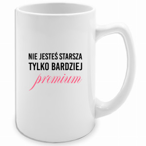 Nie jesteś starsza, tylko bardziej premium