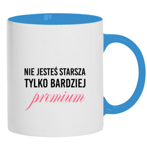 Nie jesteś starsza, tylko bardziej premium