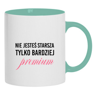 Nie jesteś starsza, tylko bardziej premium