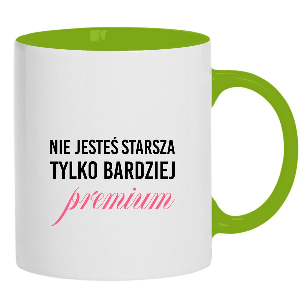 Nie jesteś starsza, tylko bardziej premium kubek ucho kolor kolor zielony