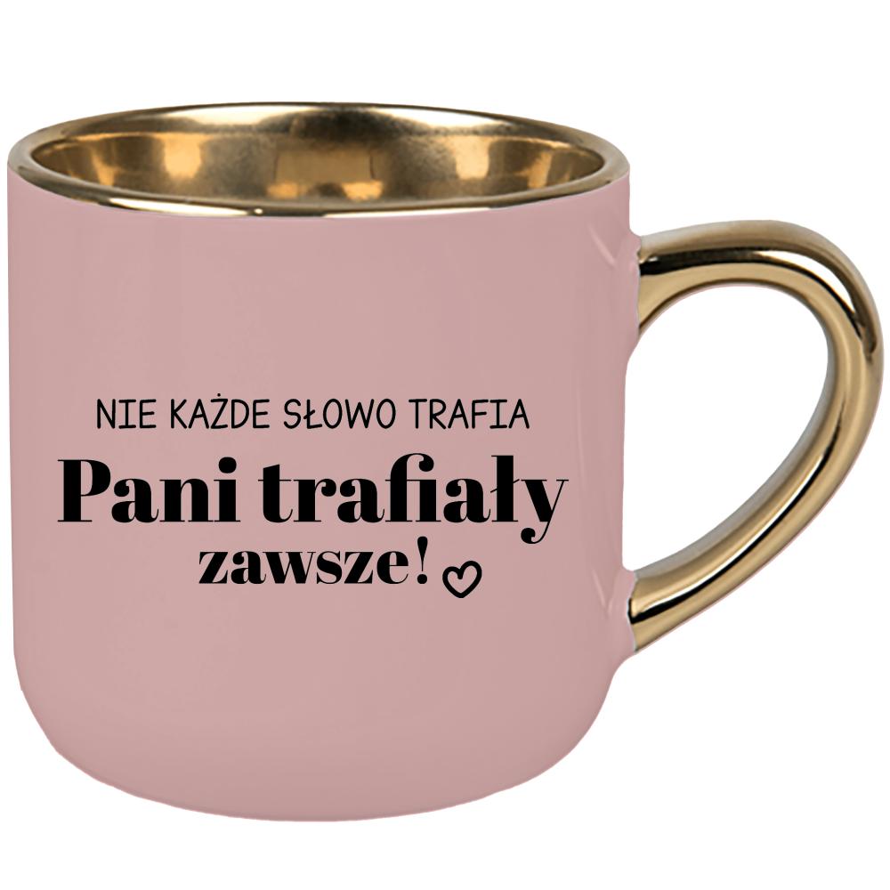 Nie każde słowo trafia... Pani trafiały zawsze kubek elegant duży