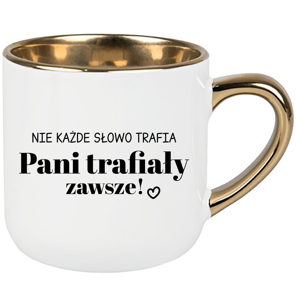 Nie każde słowo trafia... Pani trafiały zawsze kubek elegant duży kolor biały