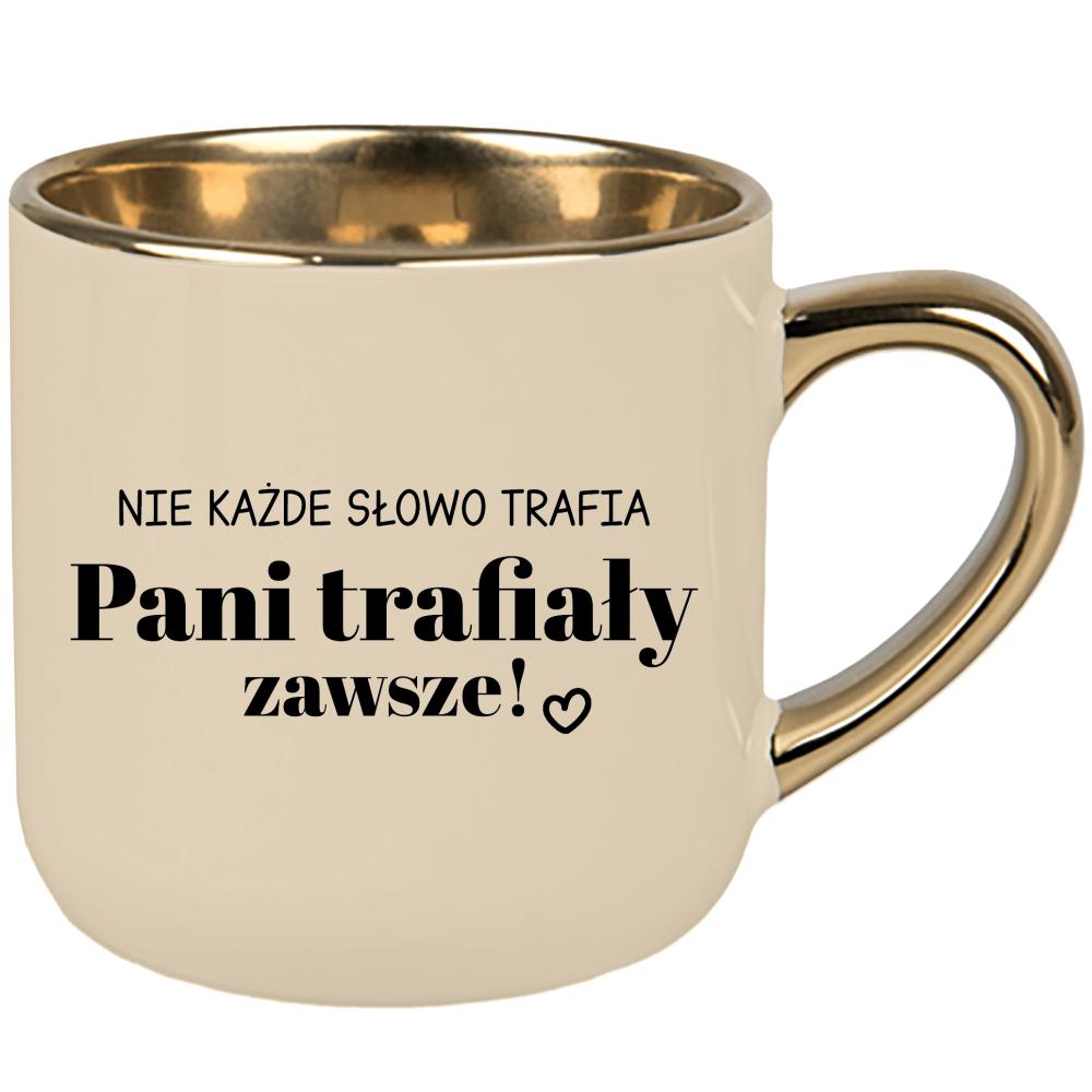 Nie każde słowo trafia... Pani trafiały zawsze kubek elegant duży kolor kremowy