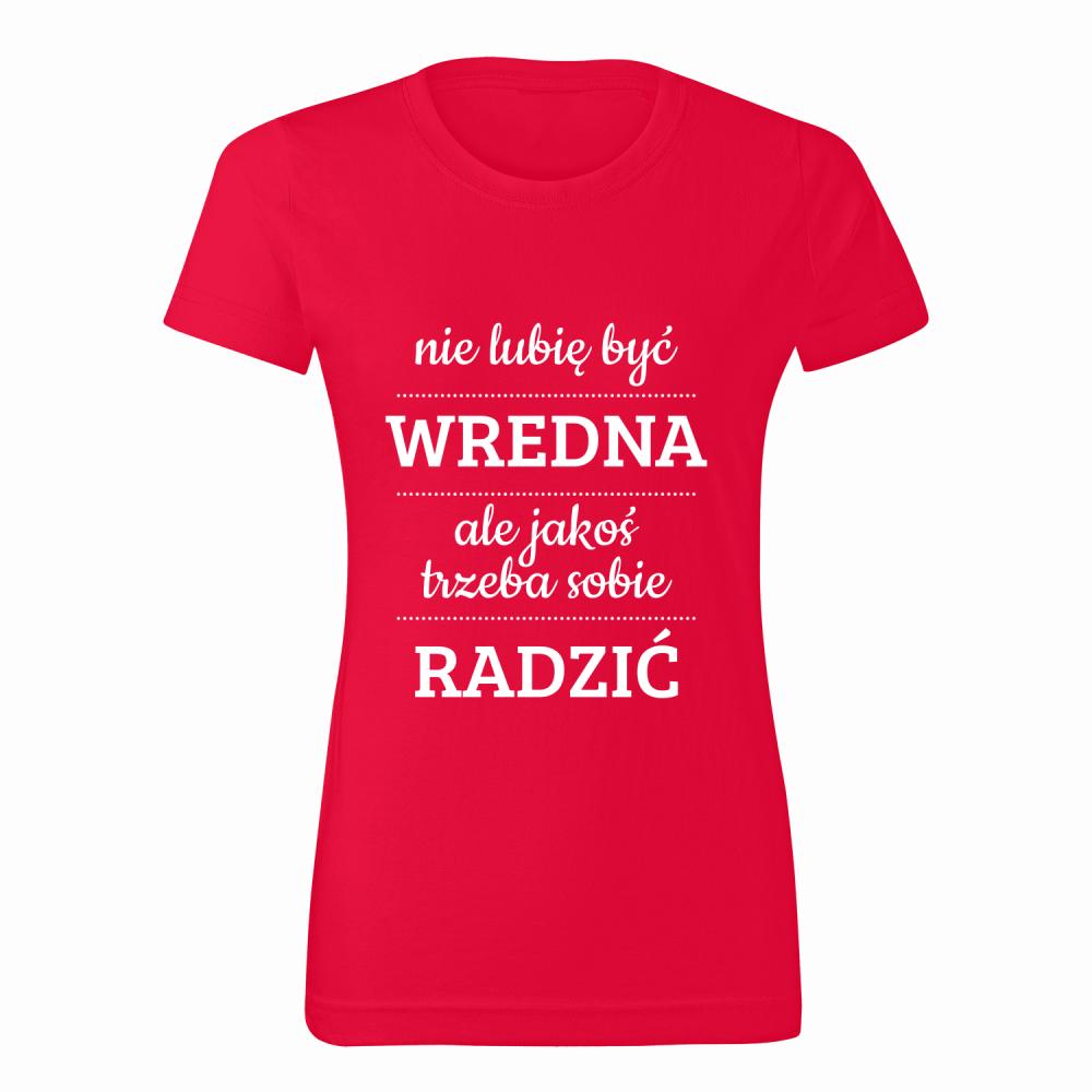 Nie lubię być wredna ale trzeba sobie radzić koszulka damska