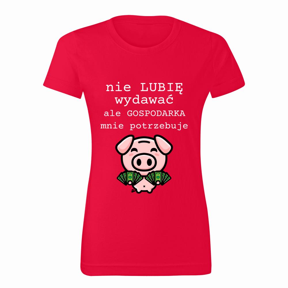 Nie lubię wydawać ale gospodarka mnie potrzebuje koszulka damska