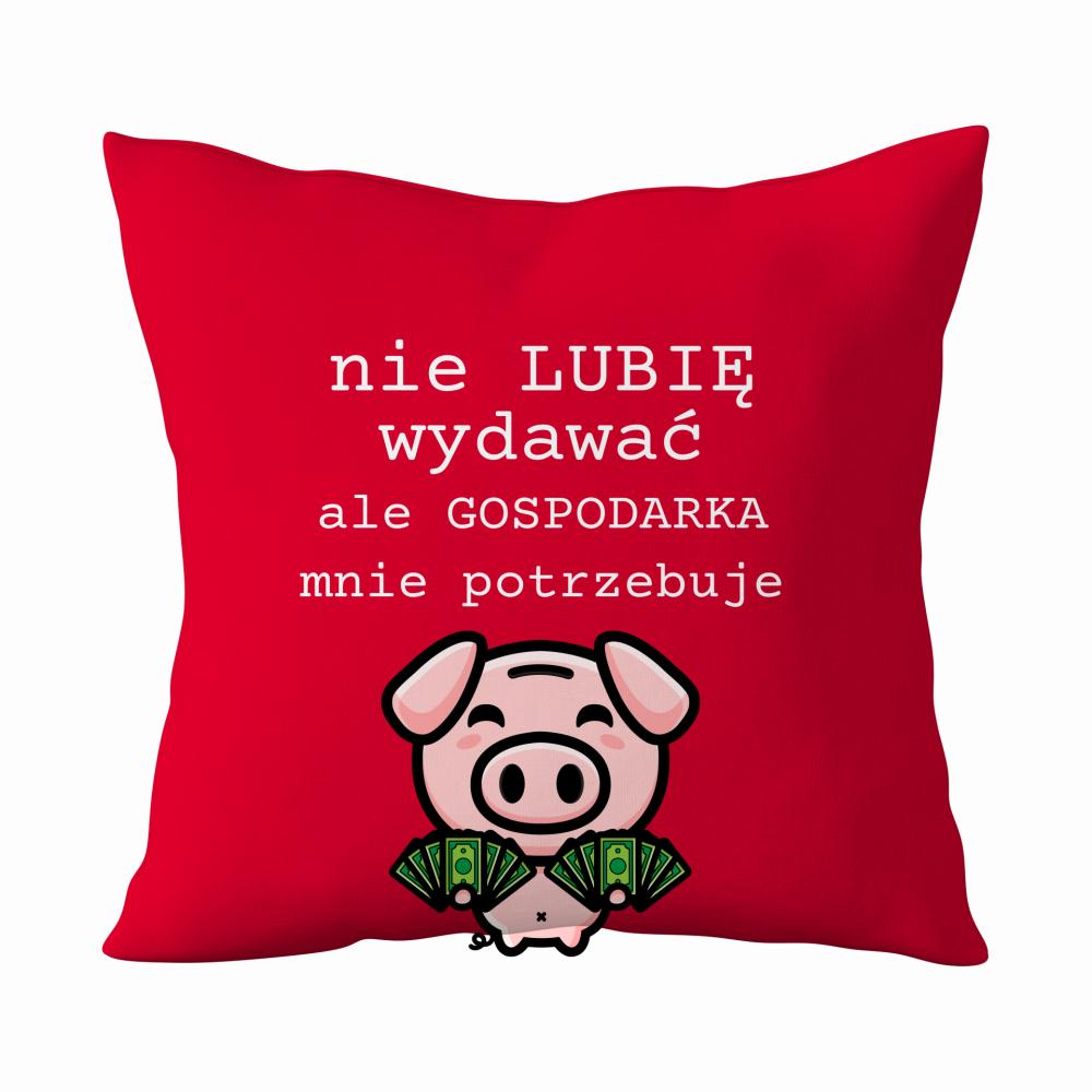 Nie lubię wydawać ale gospodarka mnie potrzebuje poduszka kolor czerwony