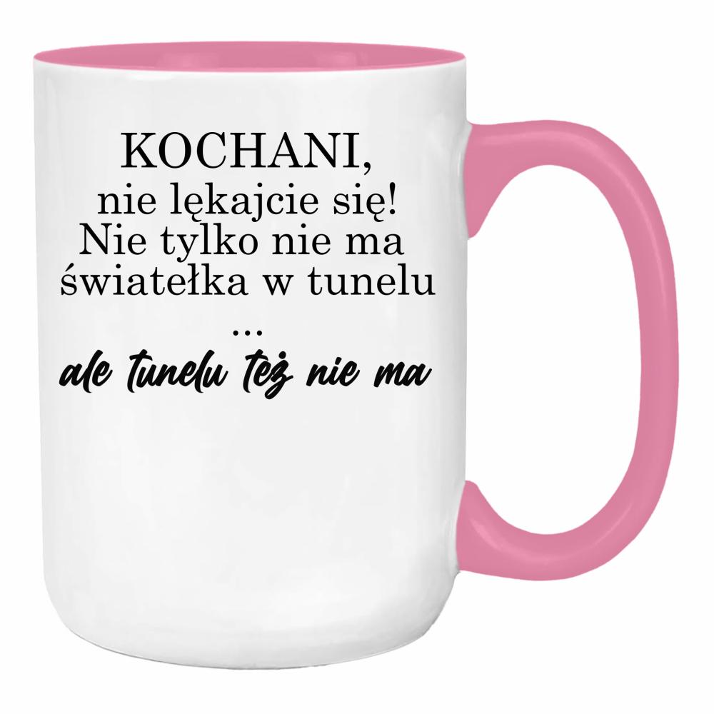 Nie ma światełka w tunelu ale tunelu też nie ma duży kubek ucho kolor kolor różowy