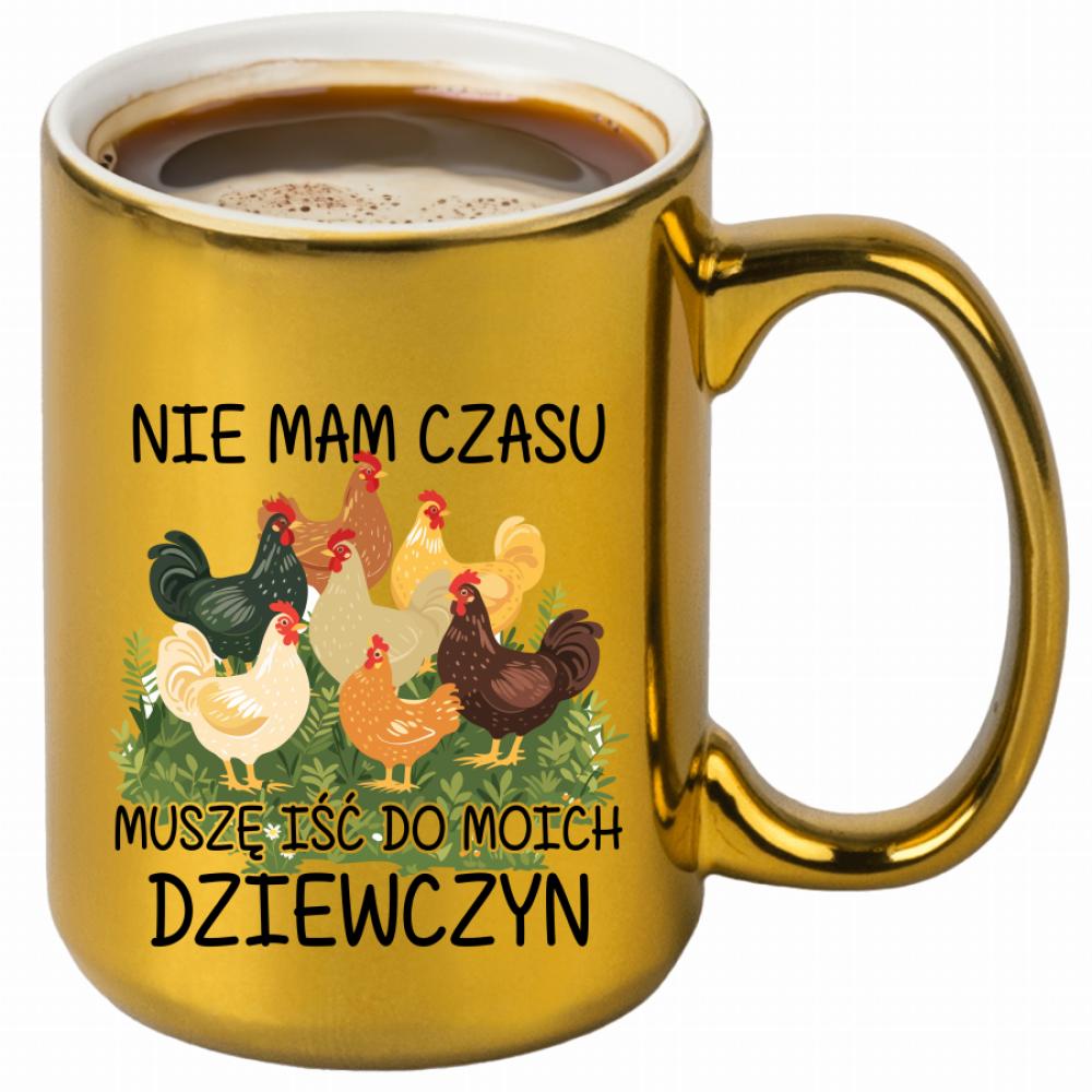Nie mam czasu, muszę iść do moich dziewczyn kubek złoty kolor czarny