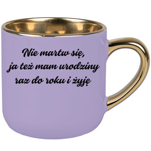 Nie martw się ja też mam urodziny