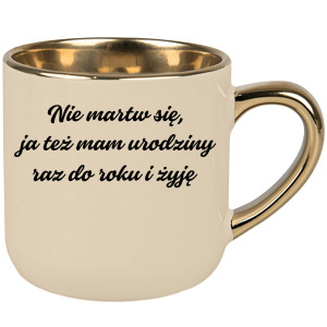 Nie martw się ja też mam urodziny