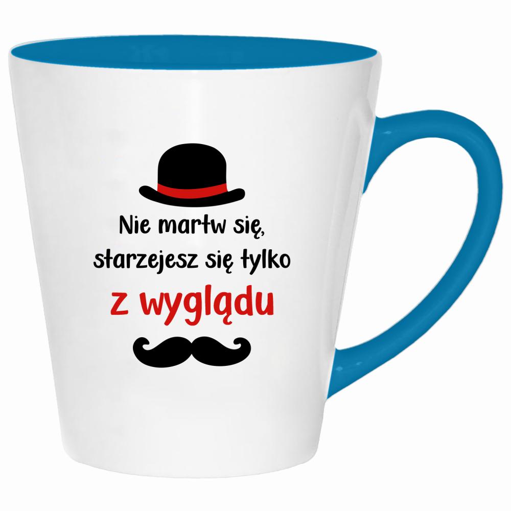 Nie martw się starzejesz się tylko z wyglądu kubek latte kolor turkus
