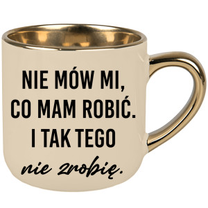 Nie mów mi, co mam robić i tak tego nie zrobię