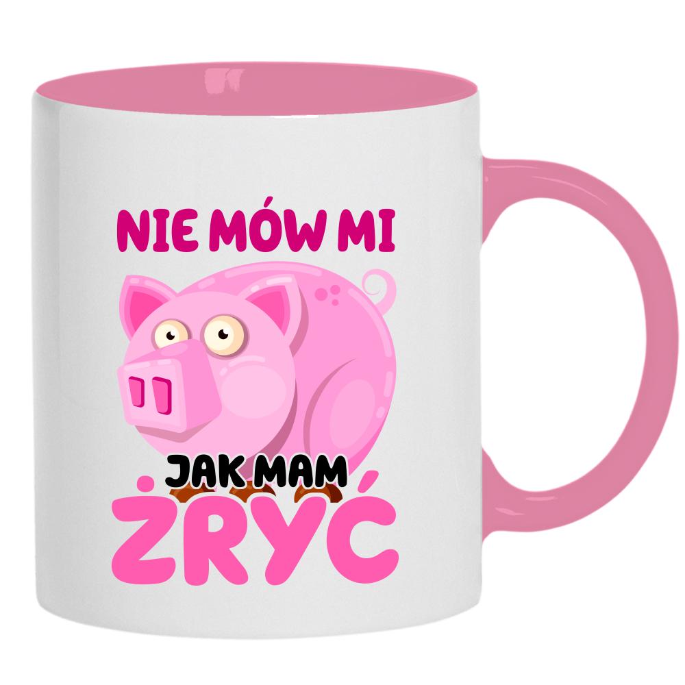 Nie mów mi Jak mam żryć kubek ucho kolor kolor różowy