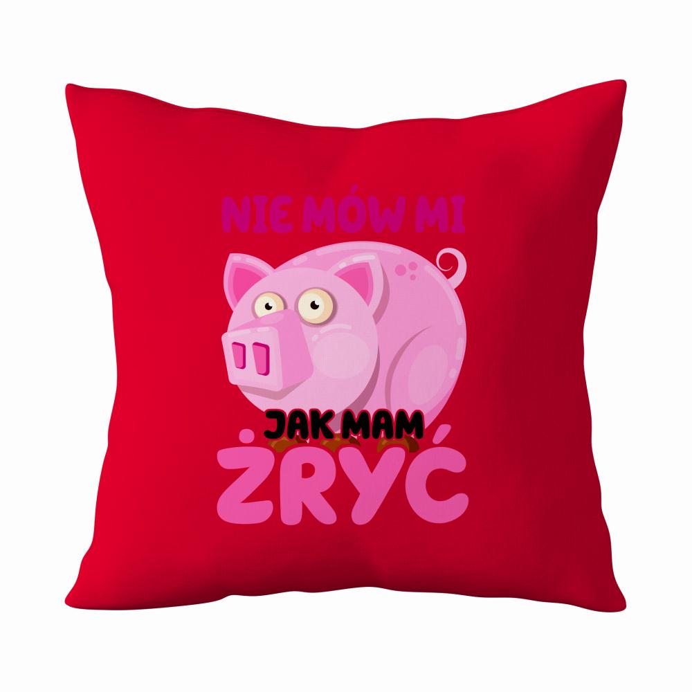 Nie mów mi Jak mam żryć poduszka kolor czerwony