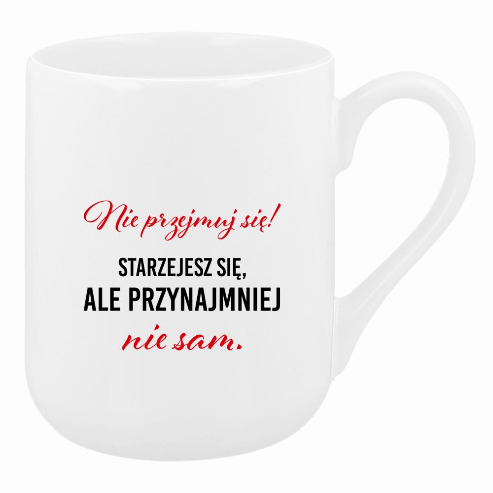 Nie przejmuj się! Starzejesz się kubek coffee kolor biały