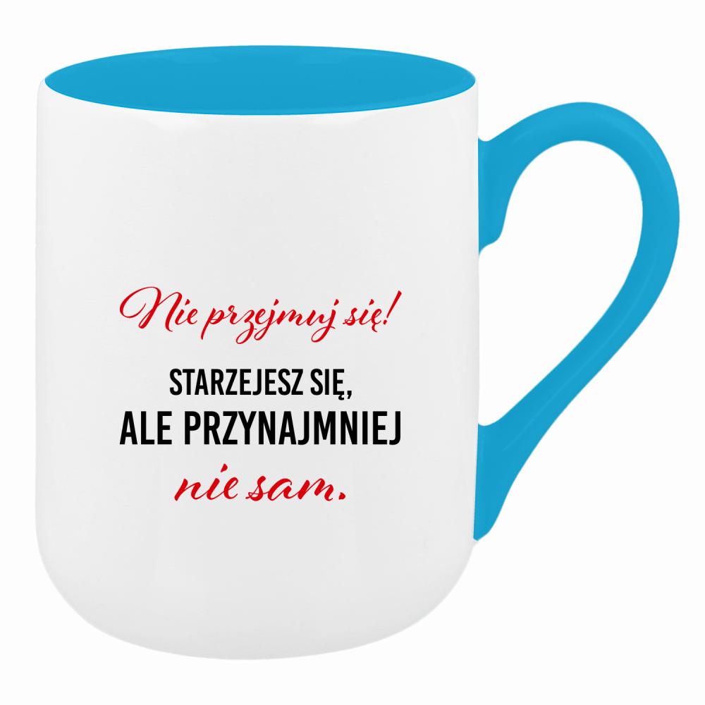 Nie przejmuj się! Starzejesz się kubek coffee kolor turkusowy