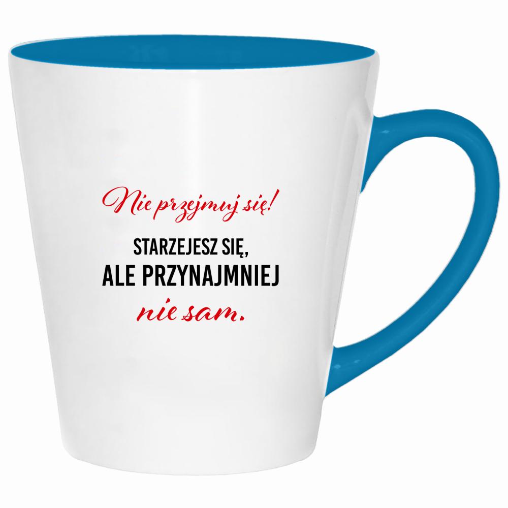 Nie przejmuj się! Starzejesz się kubek latte kolor turkus