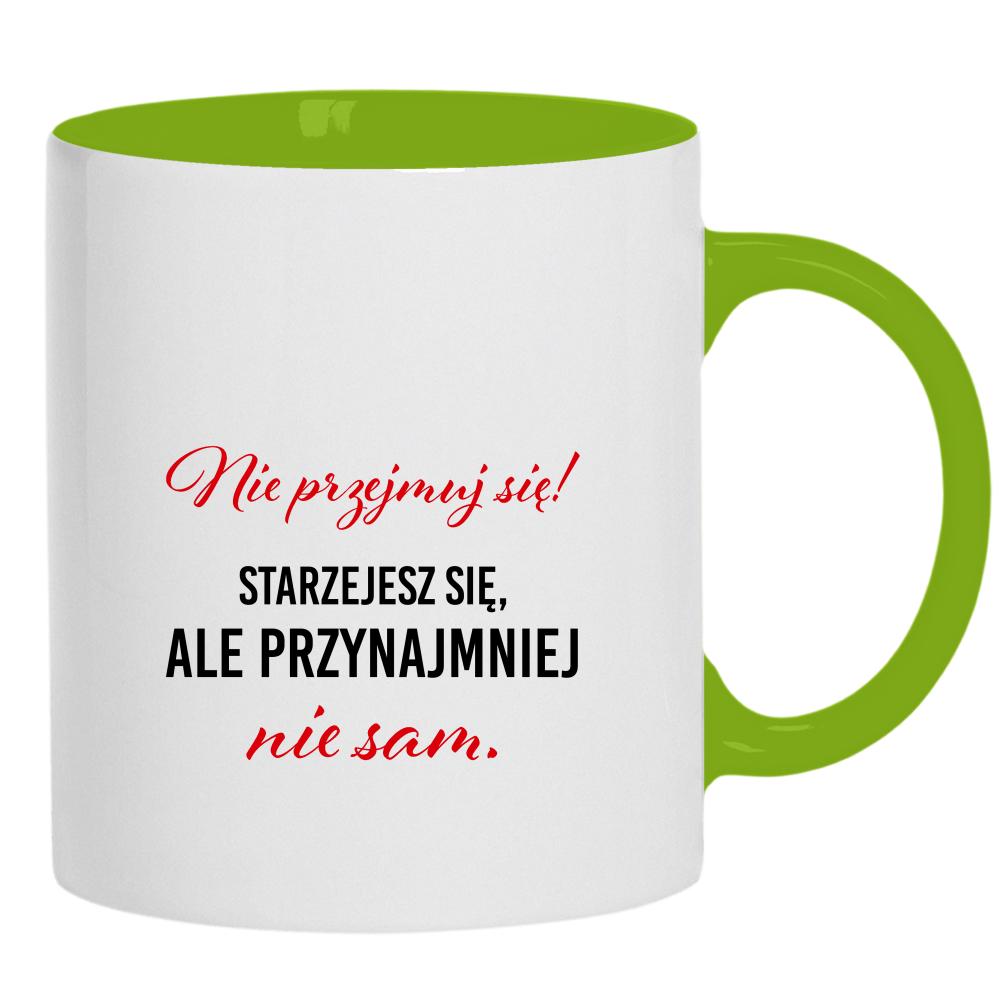 Nie przejmuj się! Starzejesz się kubek ucho kolor kolor zielony