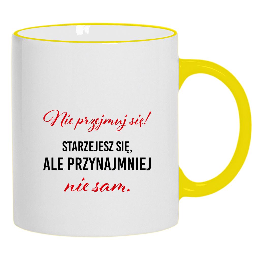 Nie przejmuj się! Starzejesz się kubek żółty uchwyt i rant kolor pink