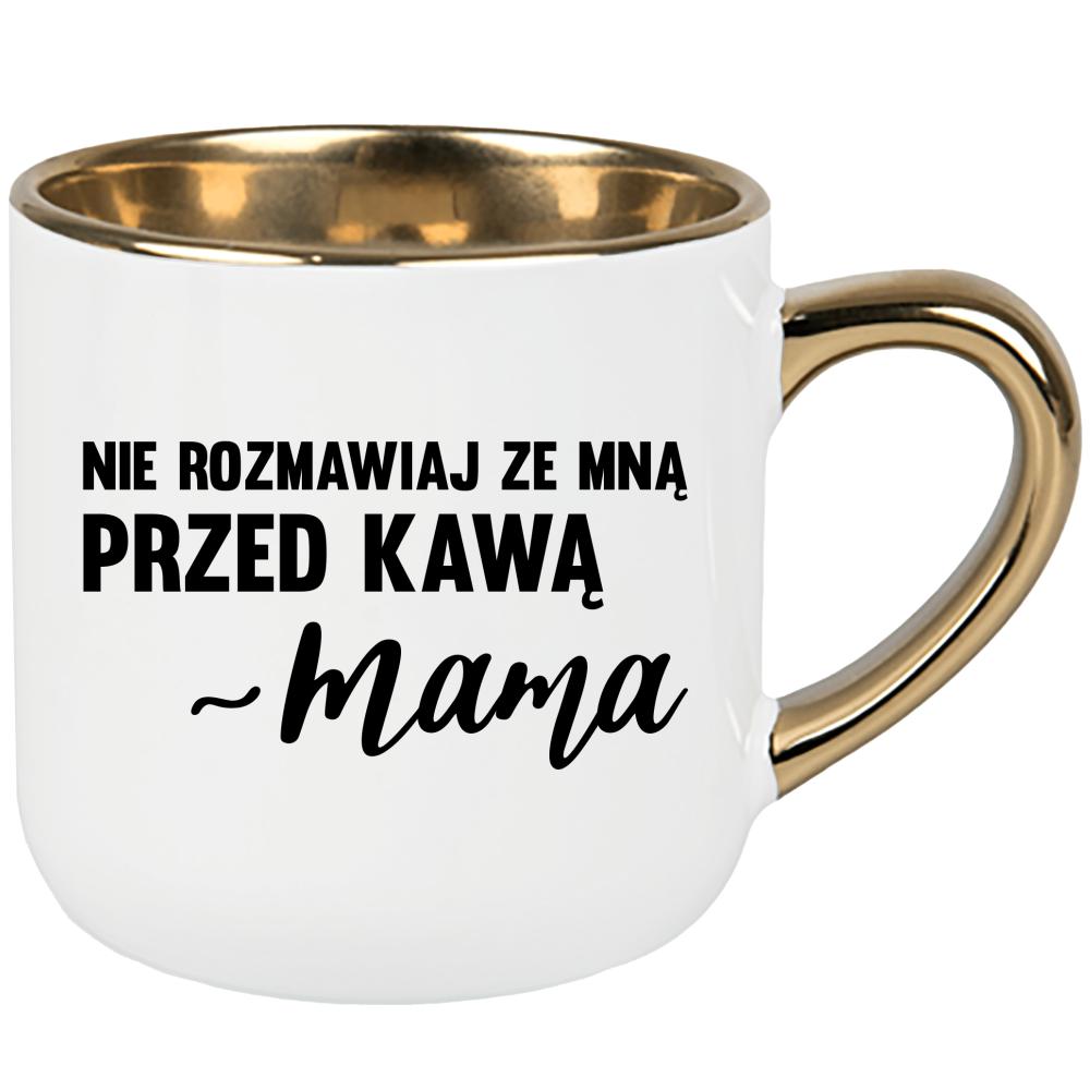 Nie rozmawiaj ze mną przed kawą – mama kubek elegant duży