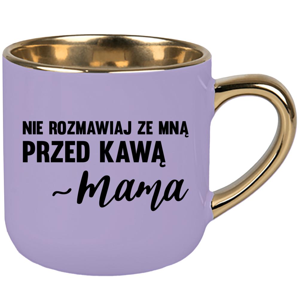 Nie rozmawiaj ze mną przed kawą – mama kubek elegant duży kolor pastelowy fiolet