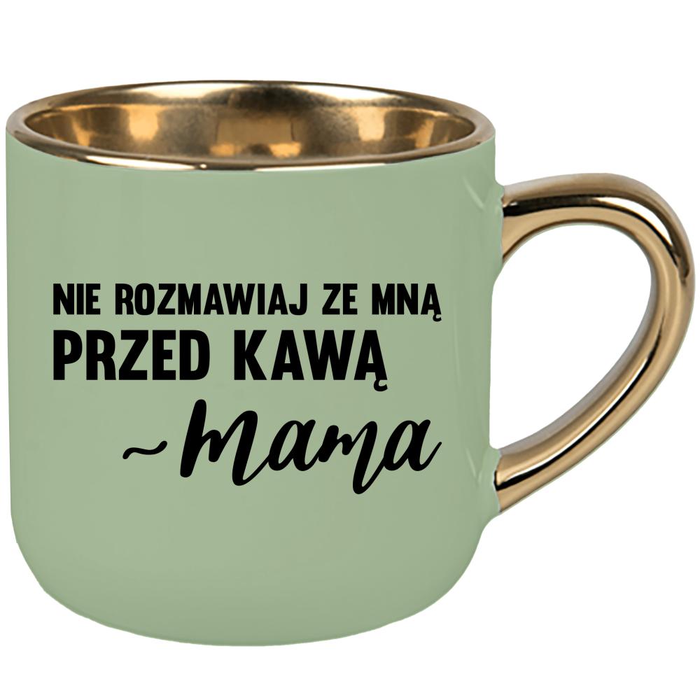 Nie rozmawiaj ze mną przed kawą – mama kubek elegant duży kolor zielony 2