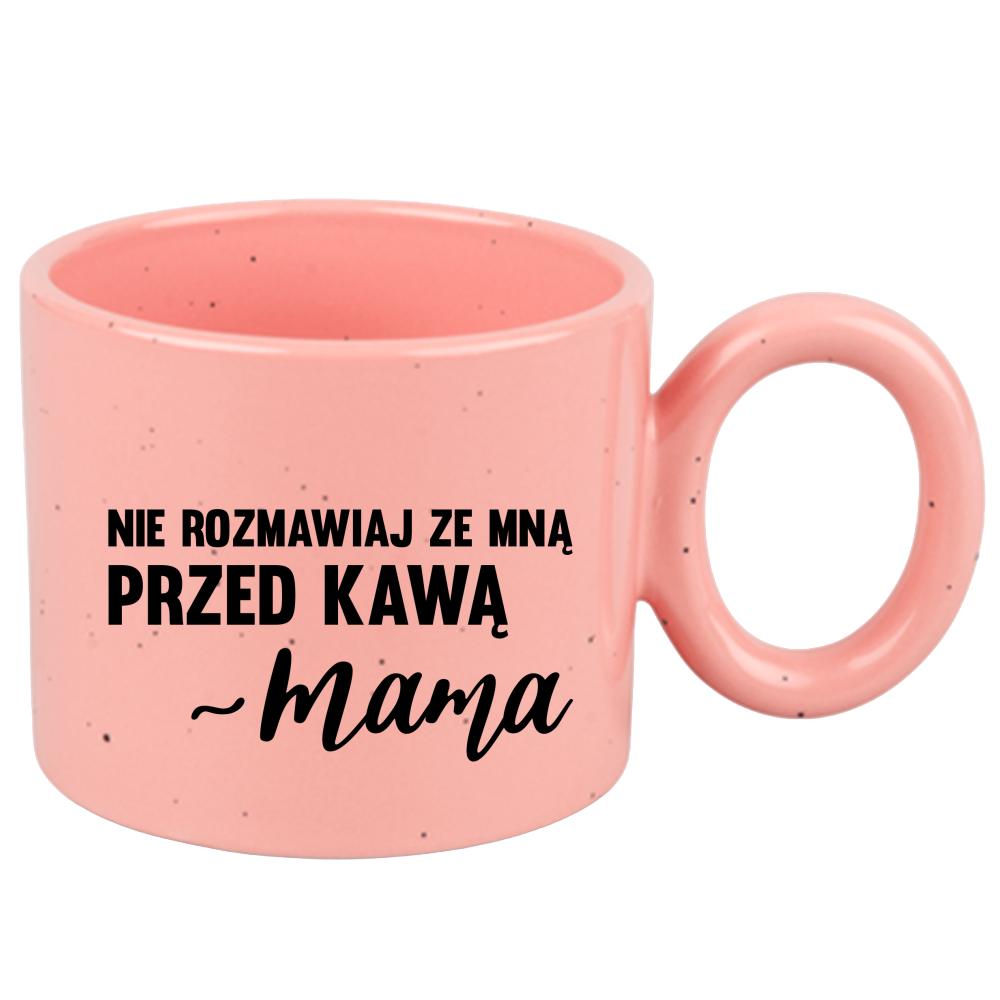 Nie rozmawiaj ze mną przed kawą – mama kubek ravenna różowy kolor żółty matowy