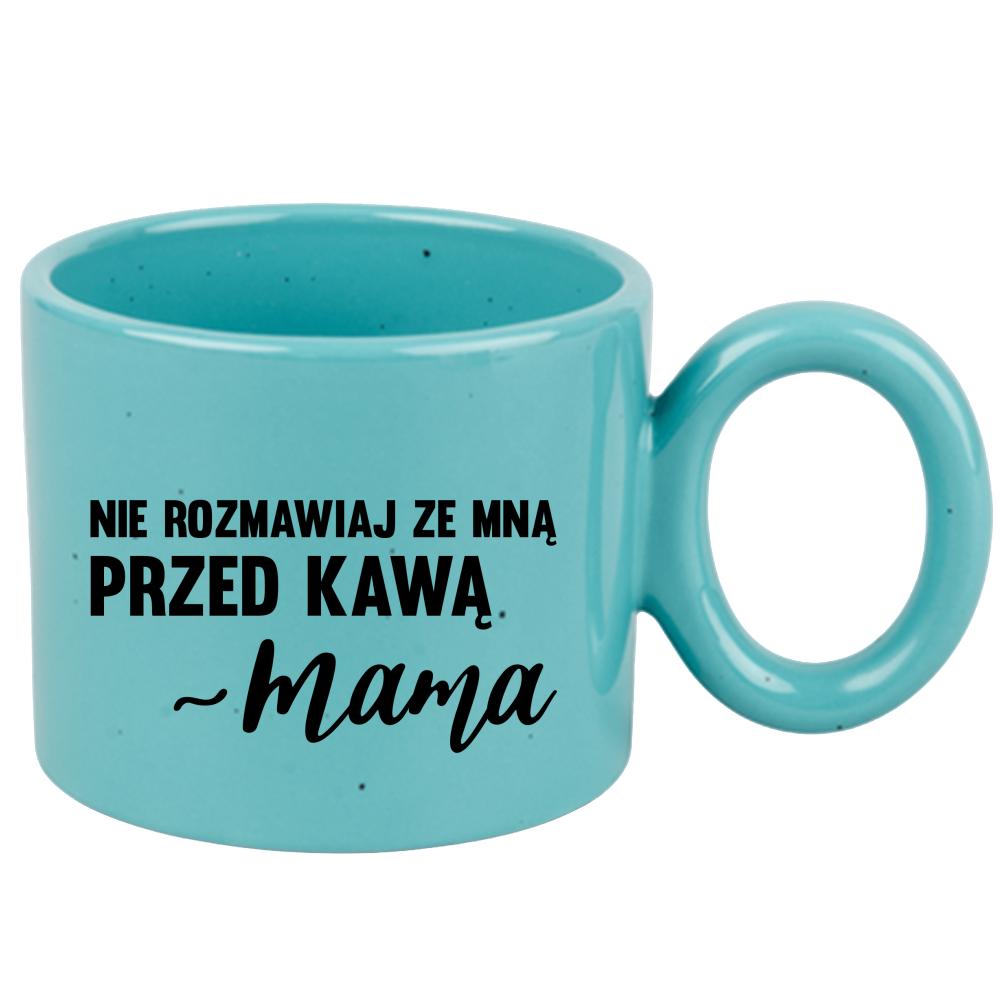 Nie rozmawiaj ze mną przed kawą – mama kubek ravenna turkusowy