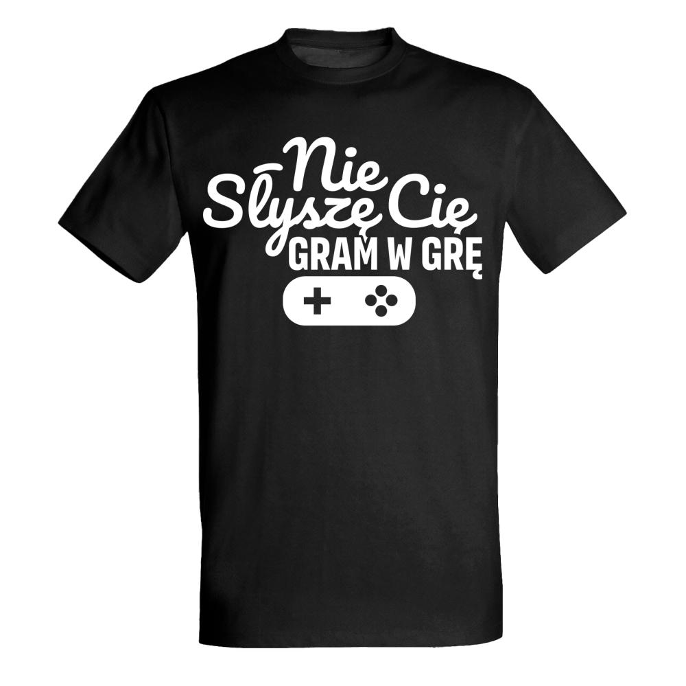 NIE SŁYSZĘ CIĘ GRAM W GRE koszulka męska