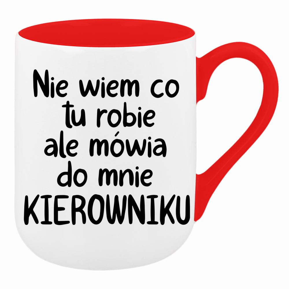 NIE WIEM CO TU ROBIĘ ALE MÓWIĄ KIEROWNIKU kubek coffee kolor czerwony latte