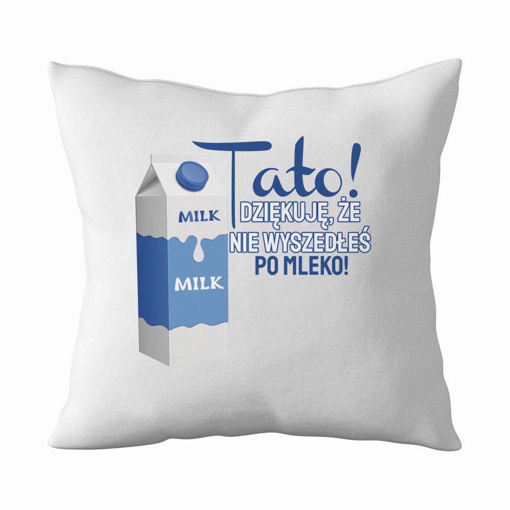 Nie wyszedłeś po Mleko poduszka
