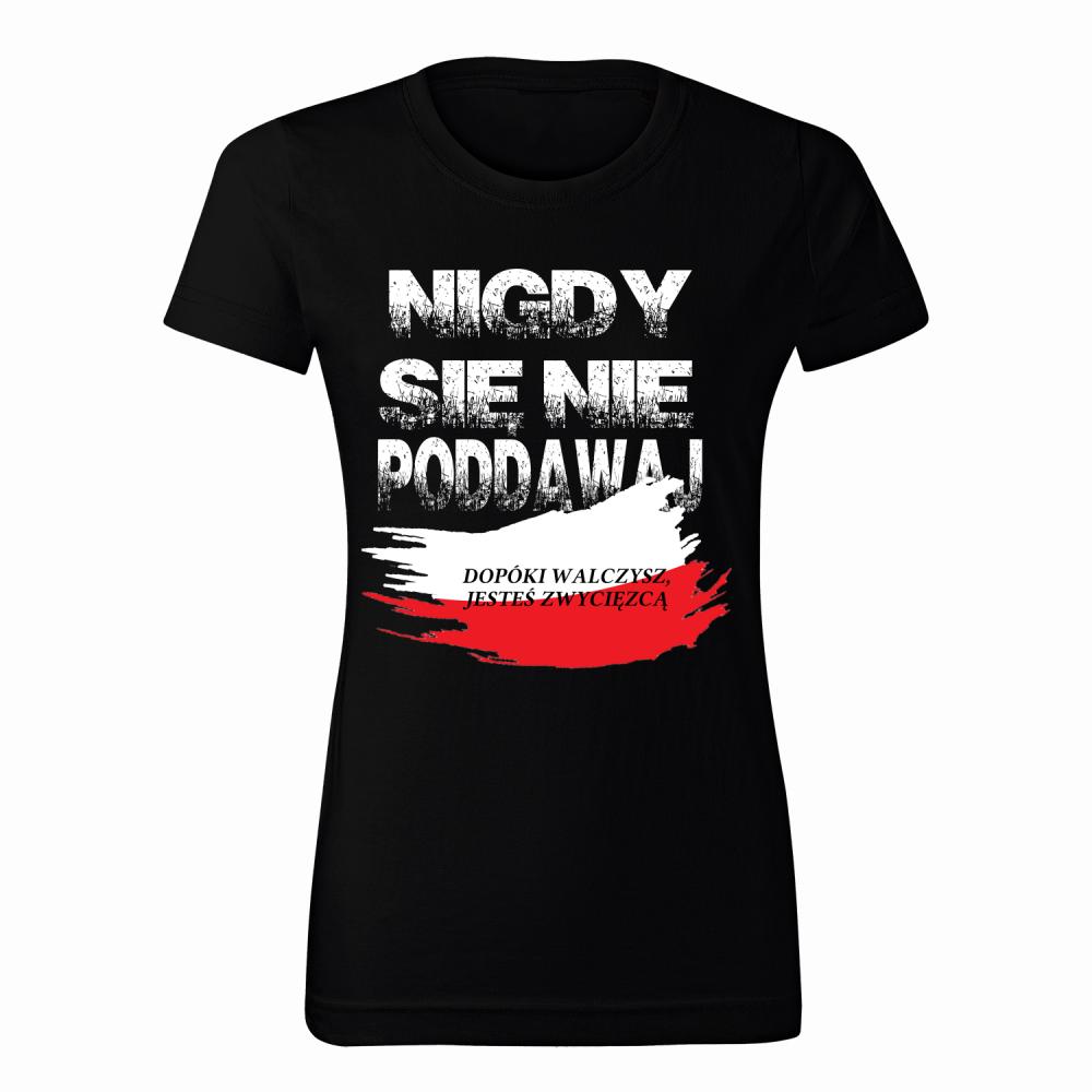 Nigdy się nie poddawaj koszulka damska