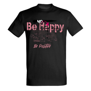 No be happy, be positive