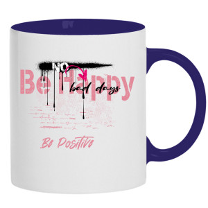 No be happy, be positive