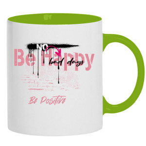 No be happy, be positive