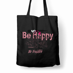 No be happy, be positive