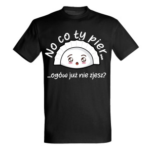 NO CO TY PIER… OGÓW NIE ZJESZ?