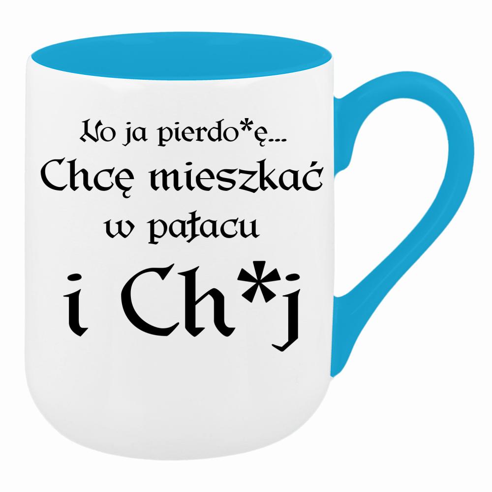 No ja pierdo#ę... chce mieszkać w pałac i ch#j kubek coffee kolor turkusowy
