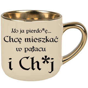 No ja pierdo#ę... chce mieszkać w pałac i ch#j