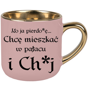 No ja pierdo#ę... chce mieszkać w pałac i ch#j
