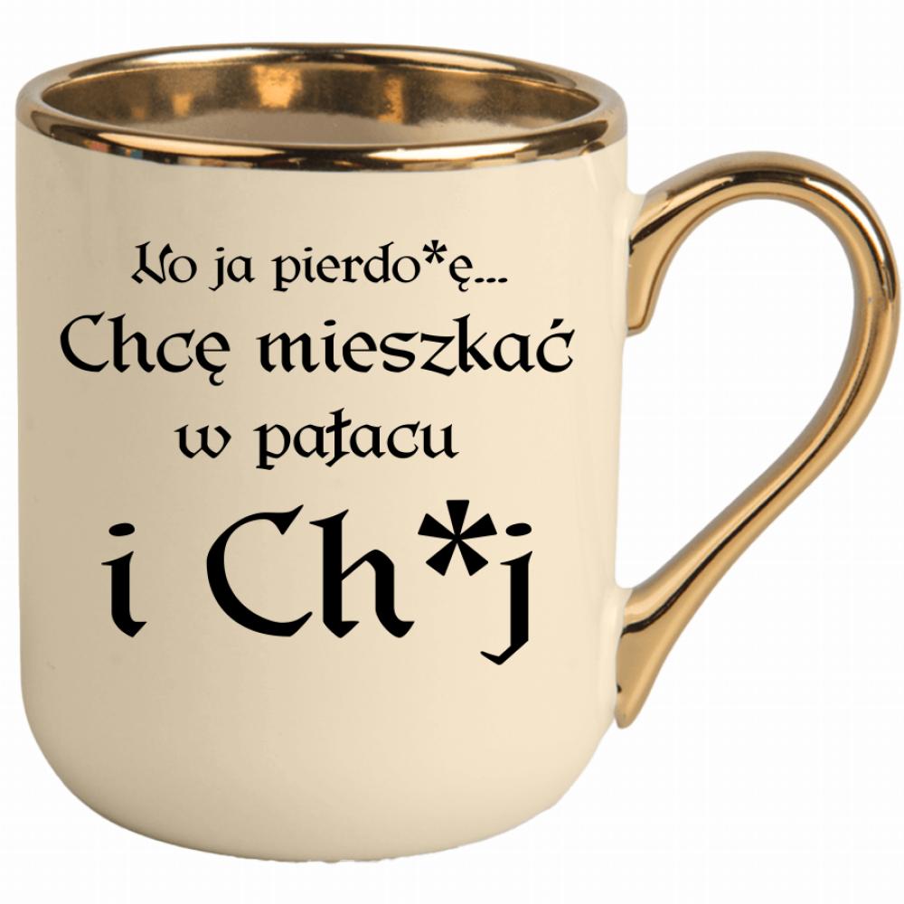 No ja pierdo#ę... chce mieszkać w pałac i ch#j kubek elegant kremowy kolor żółty